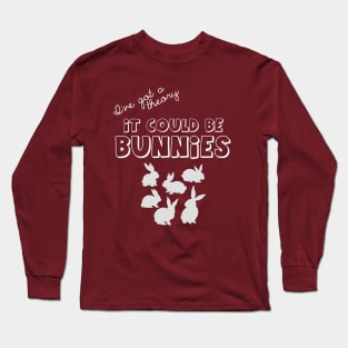 it could be bunnies Long Sleeve T-Shirt